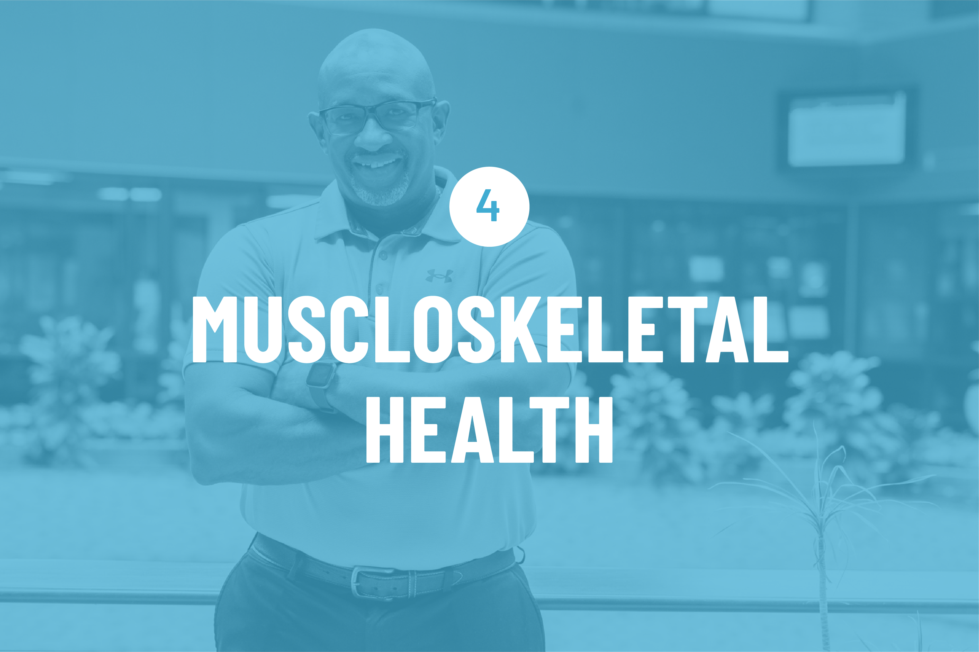 4 - Muscloskeletal Health