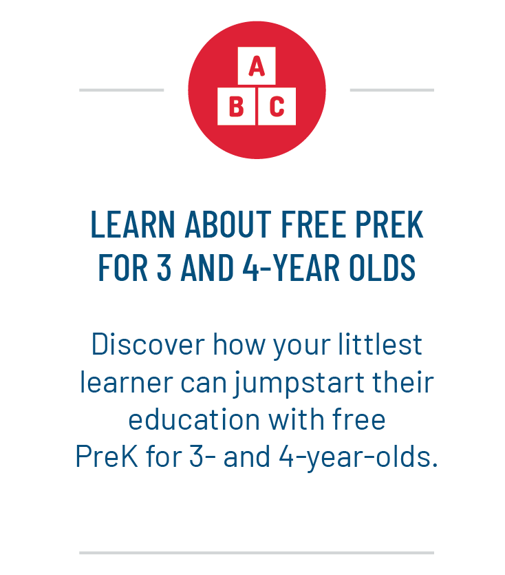 Learn about FREE PreK
for 3 and 4-year olds
